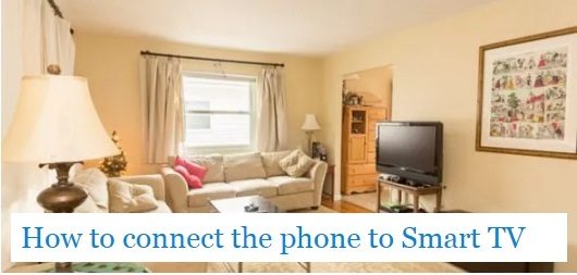 How to connect the phone to Smart TV