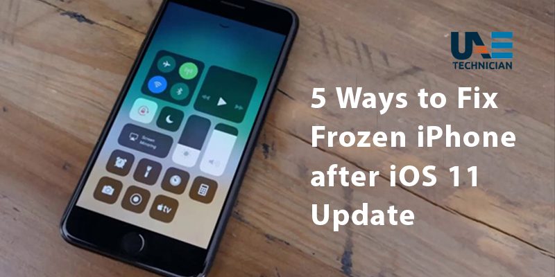 5 Ways Fix Frozen iPhone after iOS 11 Update - UAE TECHNICIAN