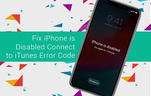 Fix iPhone is Disabled Connect to iTunes Error Code