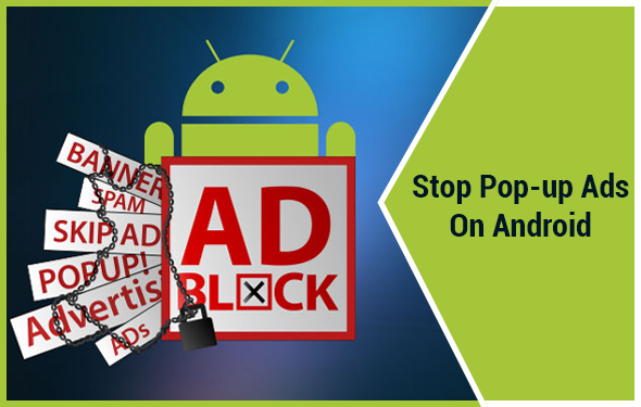 Stop Pop-up Ads On Android