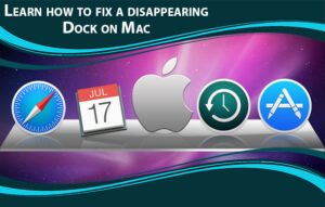 Read more about the article Learn how to fix a disappearing Dock on Mac in Some Easy Steps in Dubai UAE
