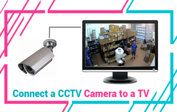 How to Connect a CCTV Camera to a TV