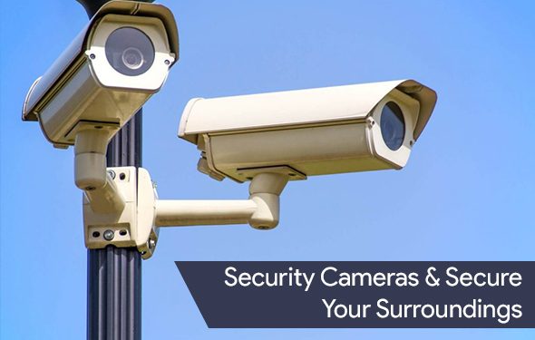 Security Cameras & Secure Your Surroundings